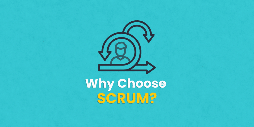 Why Choose Scrum?