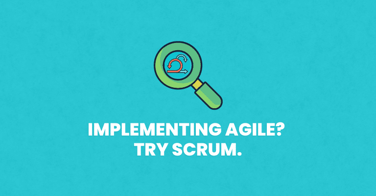 Implementing Agile? Try Scrum.